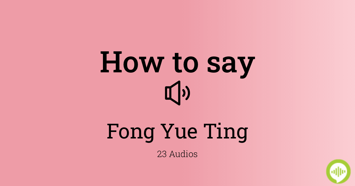 How to pronounce Fong Yue Ting