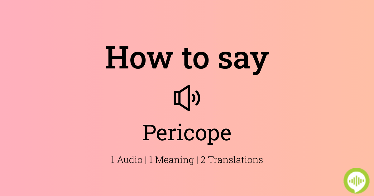 how-to-pronounce-pericope-howtopronounce