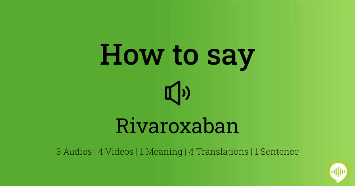 How to pronounce rivaroxaban | HowToPronounce.com