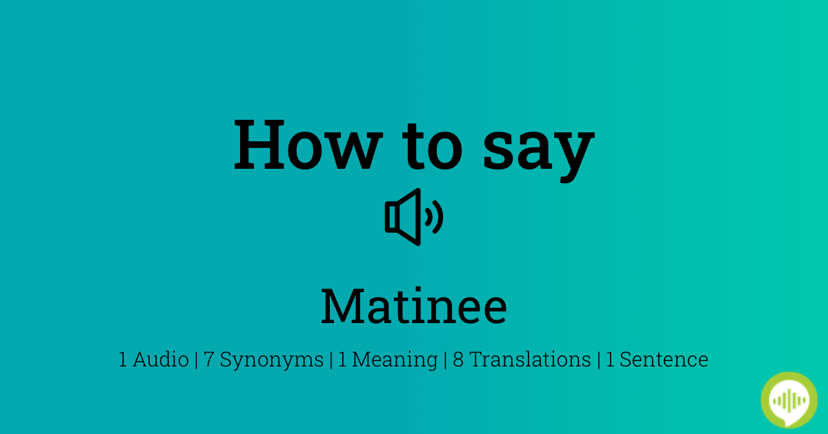 how to pronounce matinee