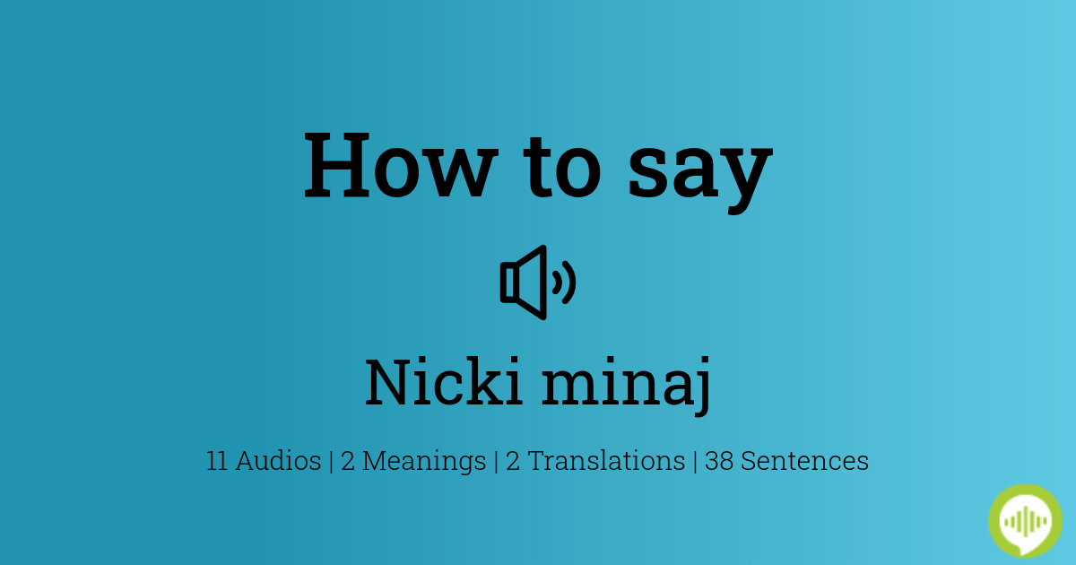 how-to-pronounce-nicki-minaj-howtopronounce