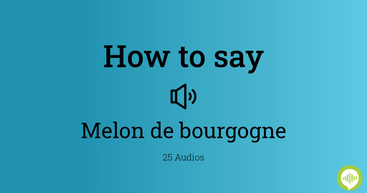 How to pronounce melon de bourgogne