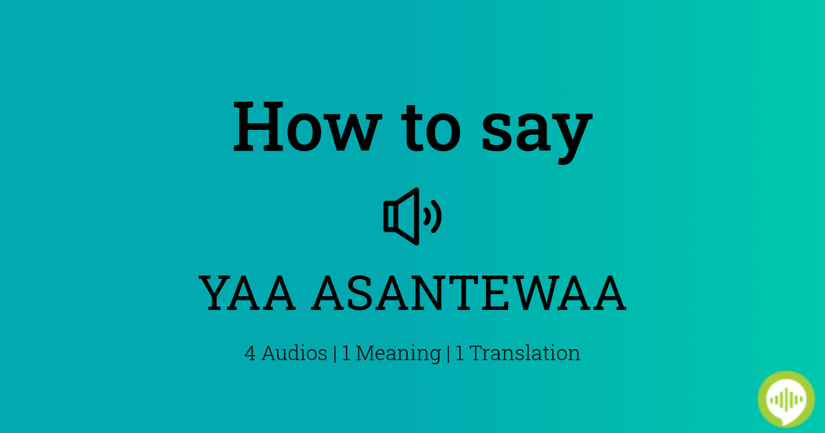 How To Pronounce Asantewaa