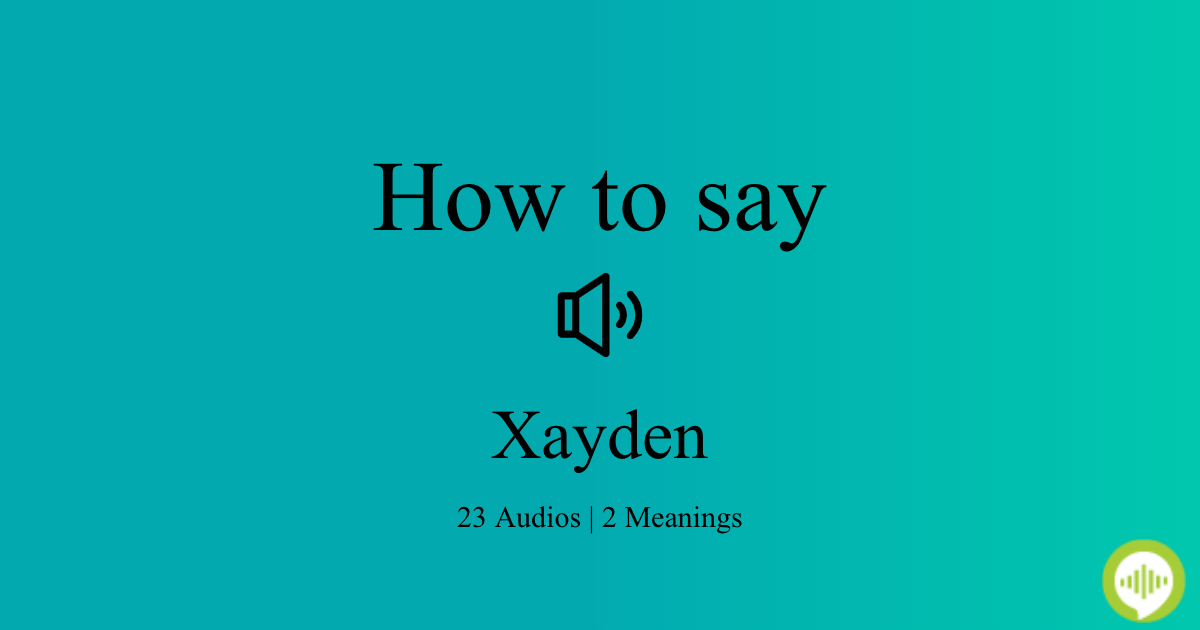 How to pronounce Xayden