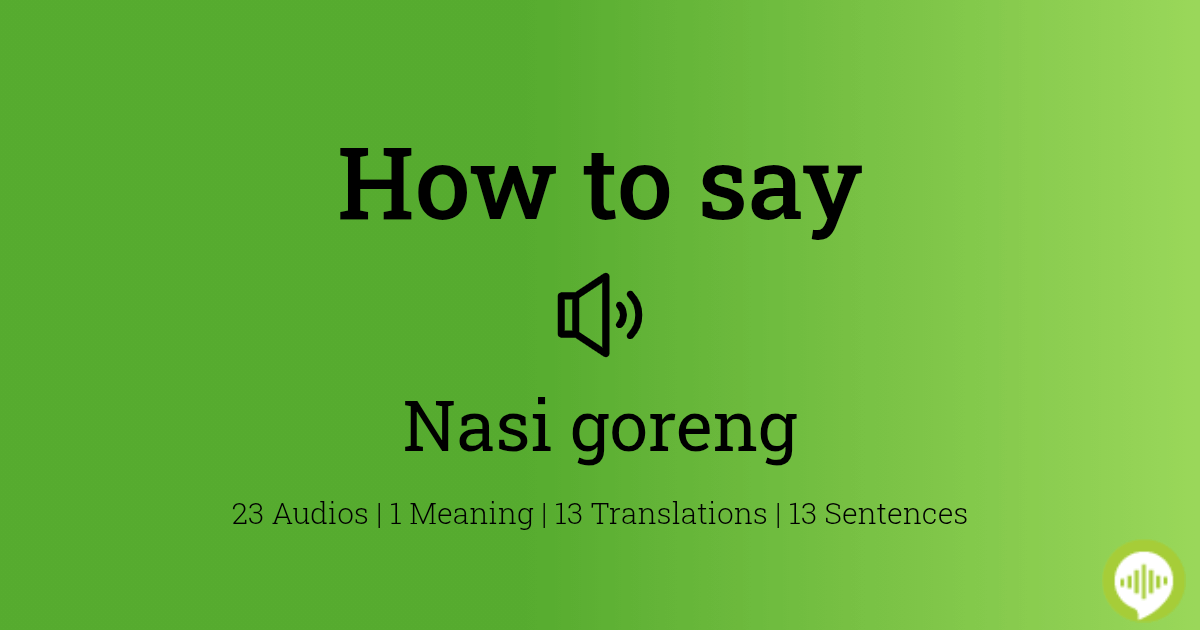 How to pronounce nasi goreng | HowToPronounce.com