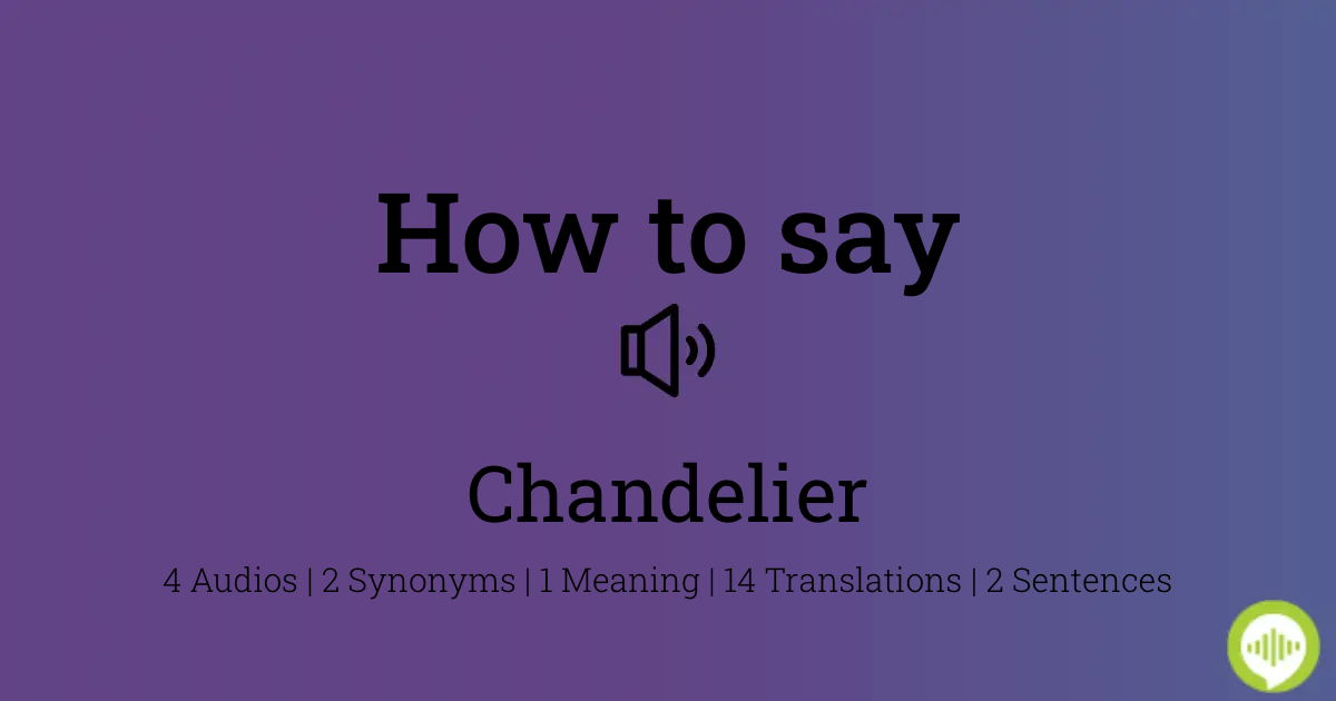How To Ounce Chandelier In French, How Do You Use Chandelier In A Sentence