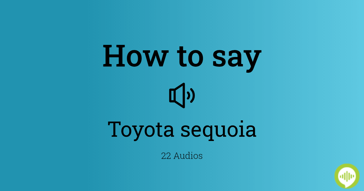 How to pronounce toyota sequoia