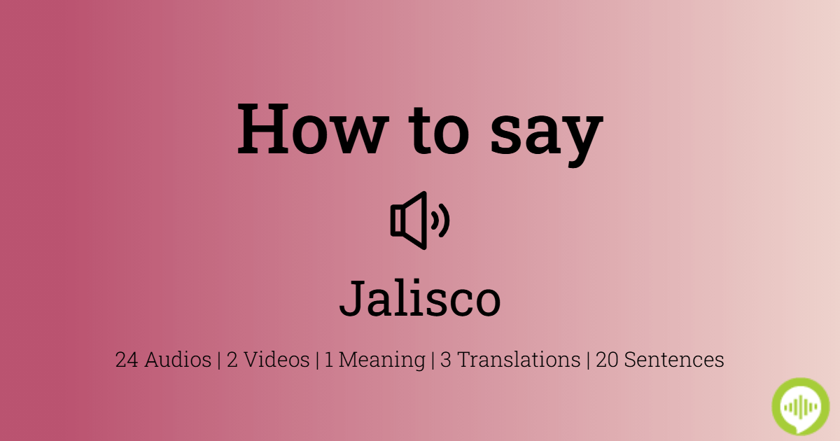 How to pronounce Jalisco