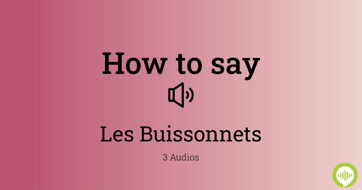 How To Pronounce Les Buissonnets