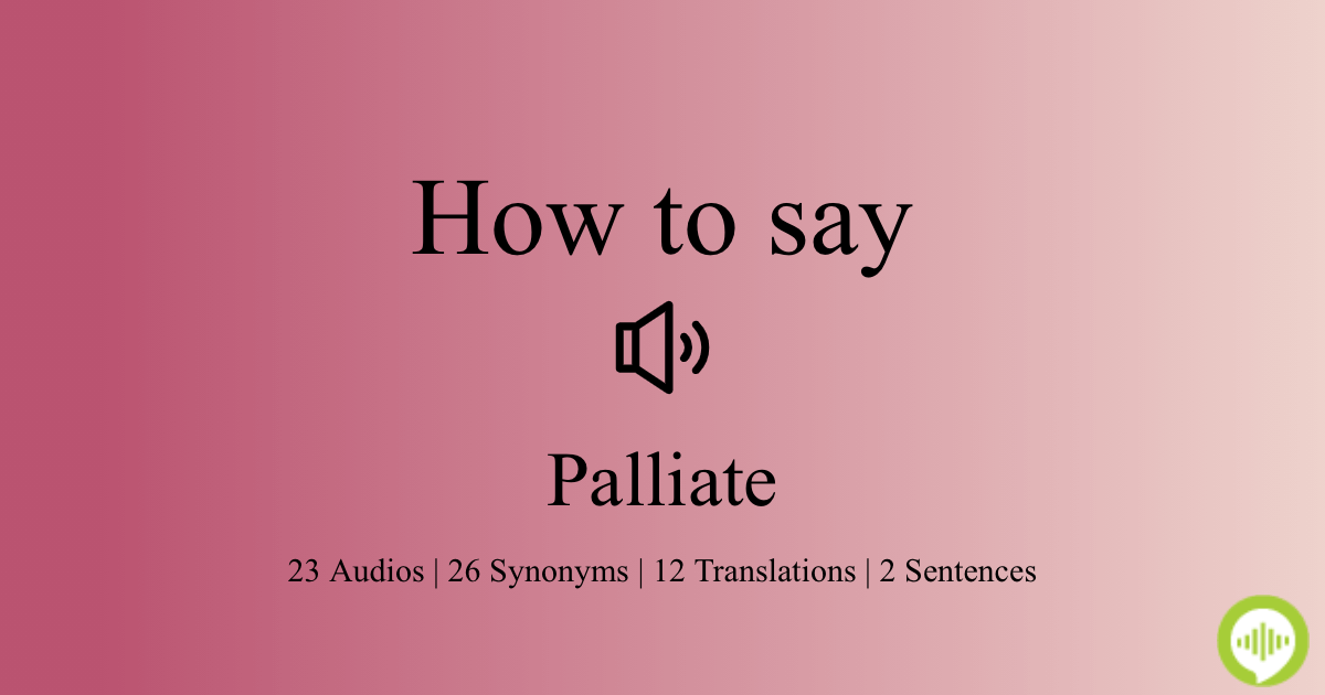 How to pronounce palliate