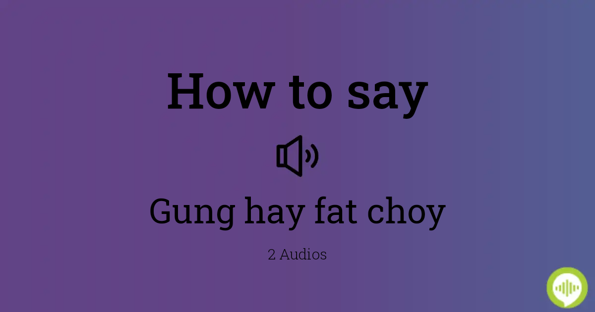 how to pronounce gung hay fat choy