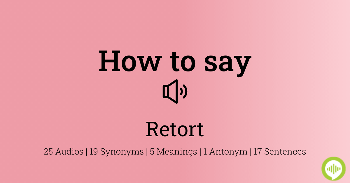 How to pronounce retort