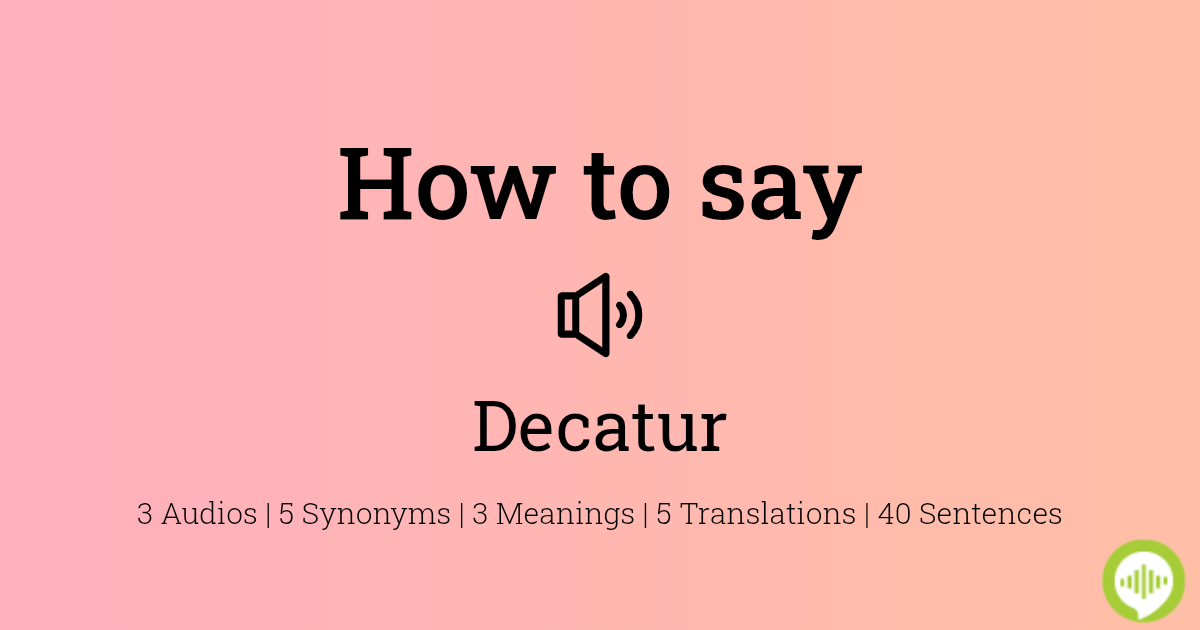 how-to-pronounce-decatur-howtopronounce