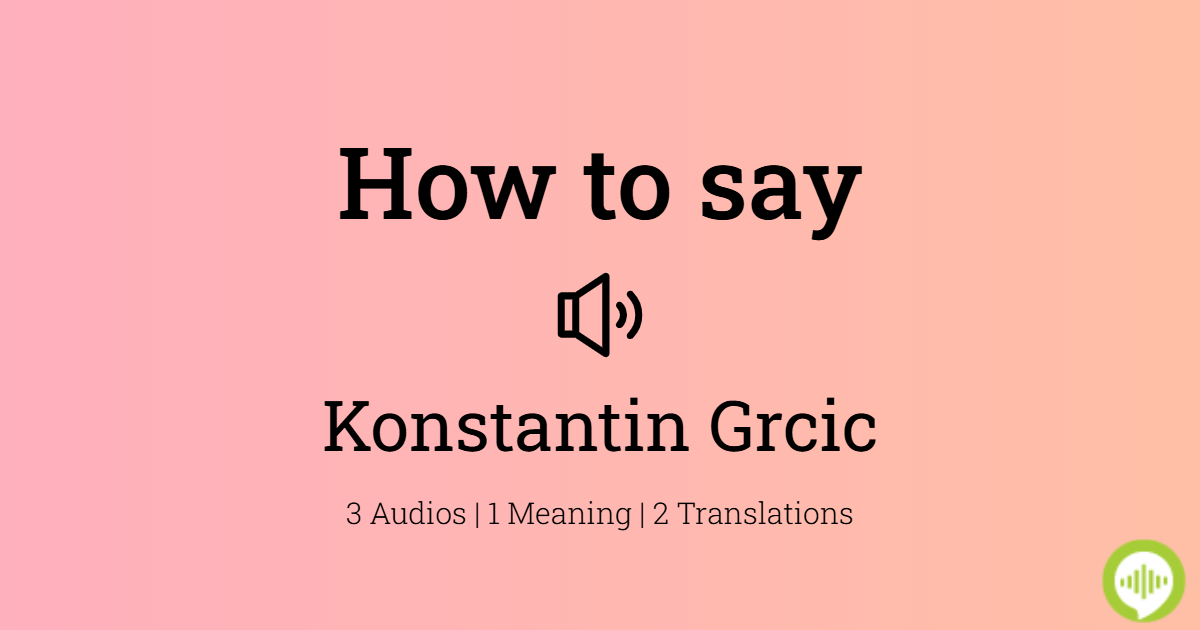 how-to-pronounce-konstantin-grcic-howtopronounce