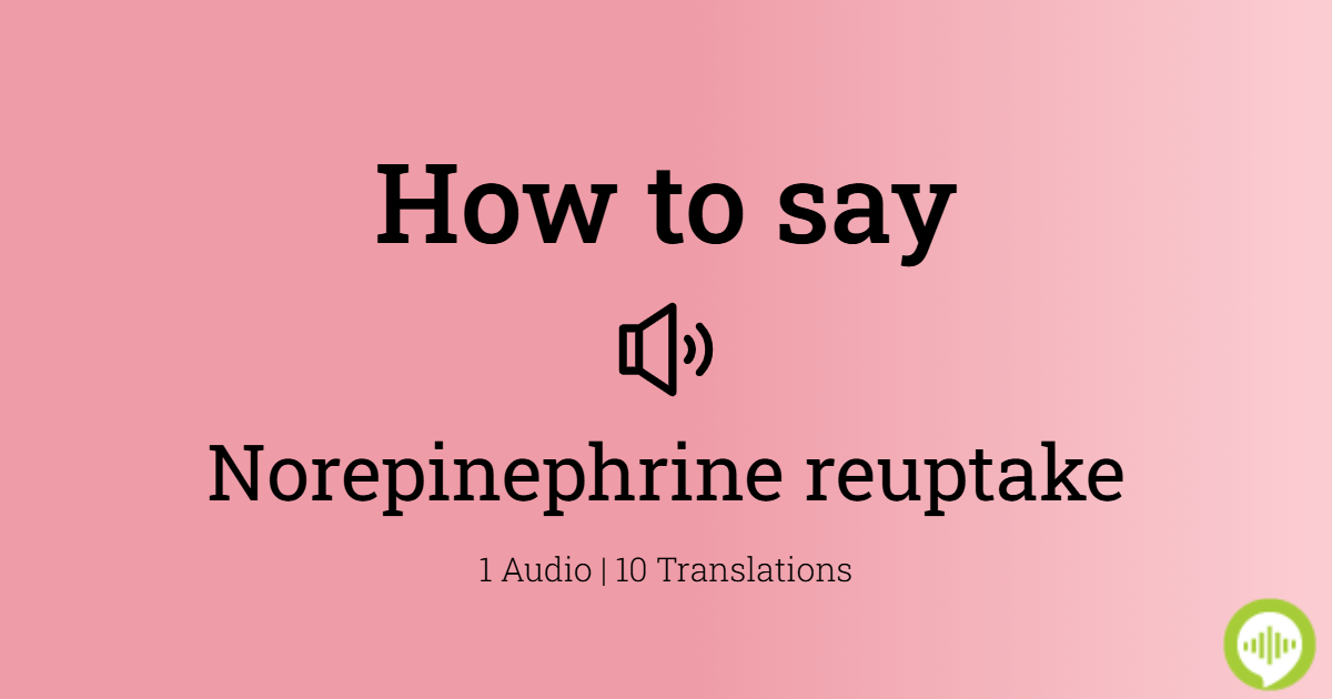 how-to-pronounce-norepinephrine-reuptake-howtopronounce