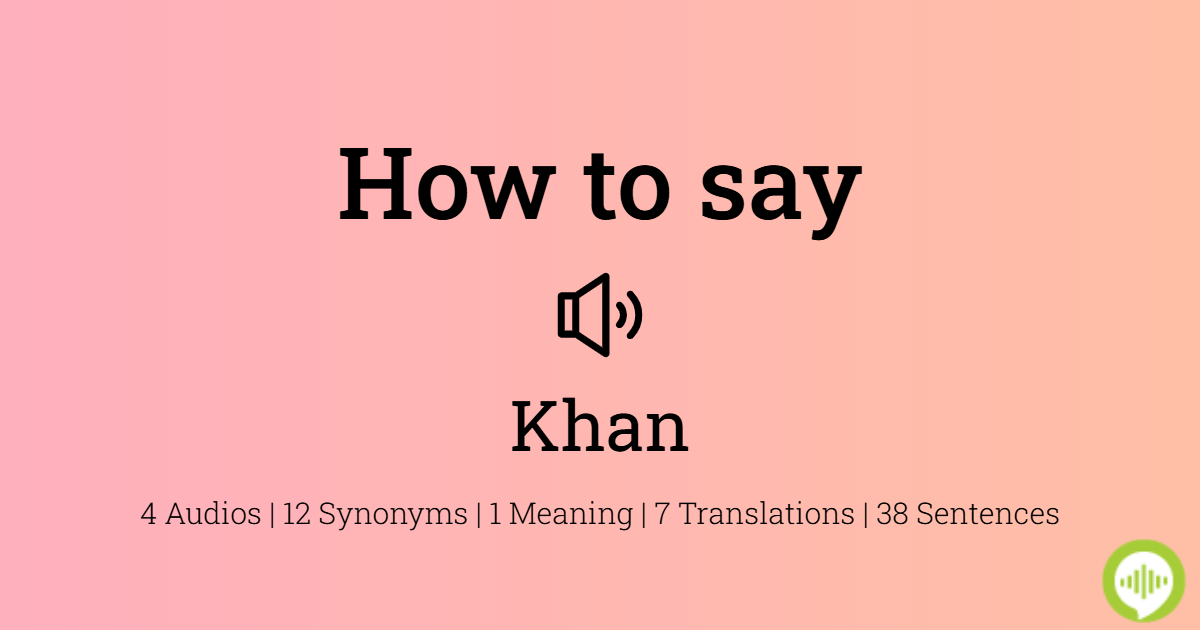 how-to-pronounce-khan-howtopronounce