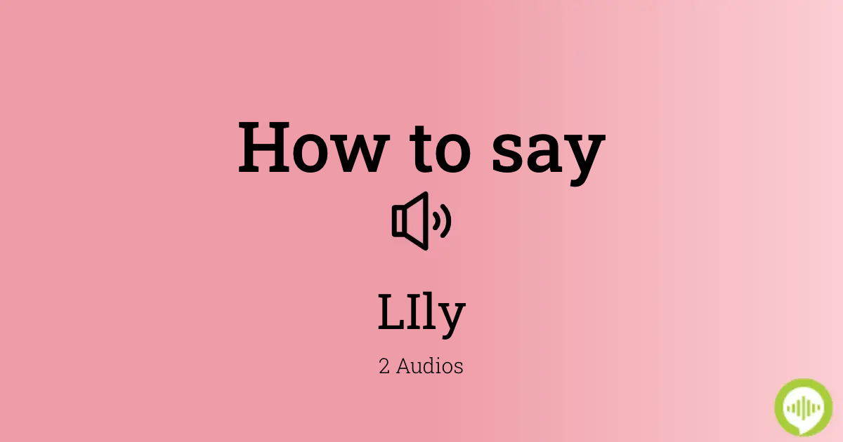 21 How To Pronounce Lily
 10/2022
