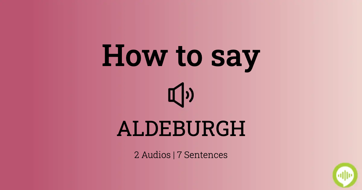 How to pronounce ALDEBURGH | HowToPronounce.com