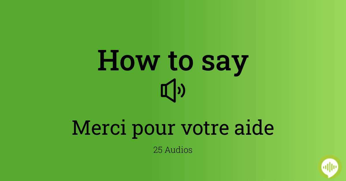 How to pronounce merci pour votre aide in French
