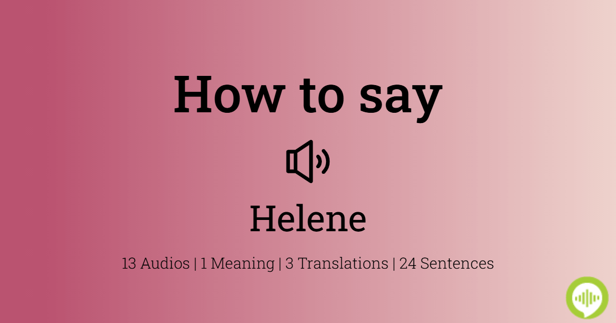 how-to-pronounce-helene-howtopronounce