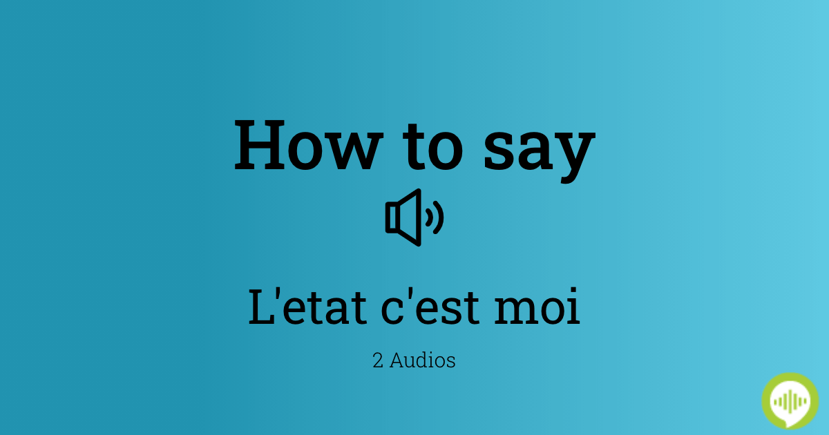 How To Pronounce L Etat C Est Moi