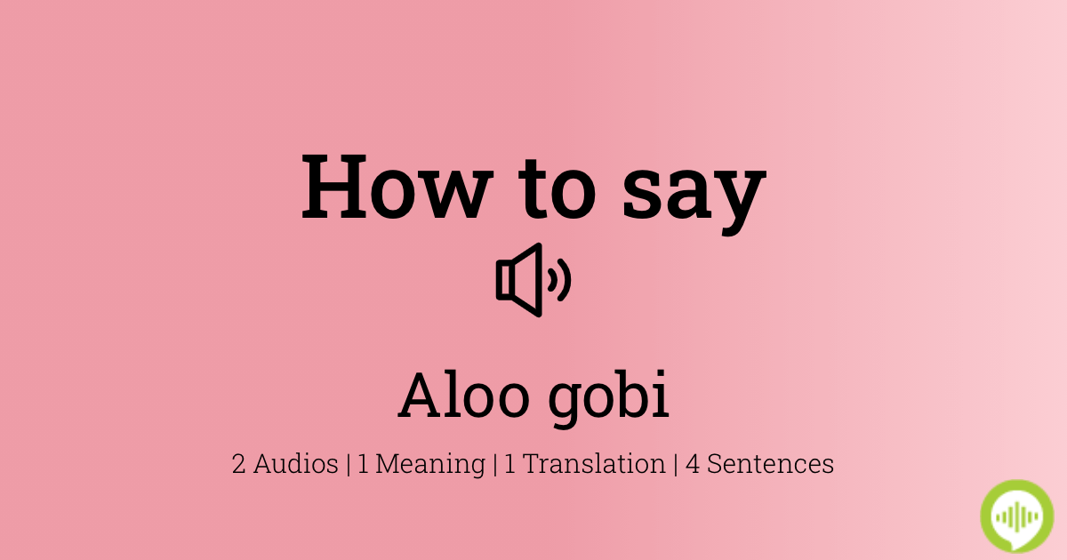 How To Pronounce Aloo Gobi HowToPronounce