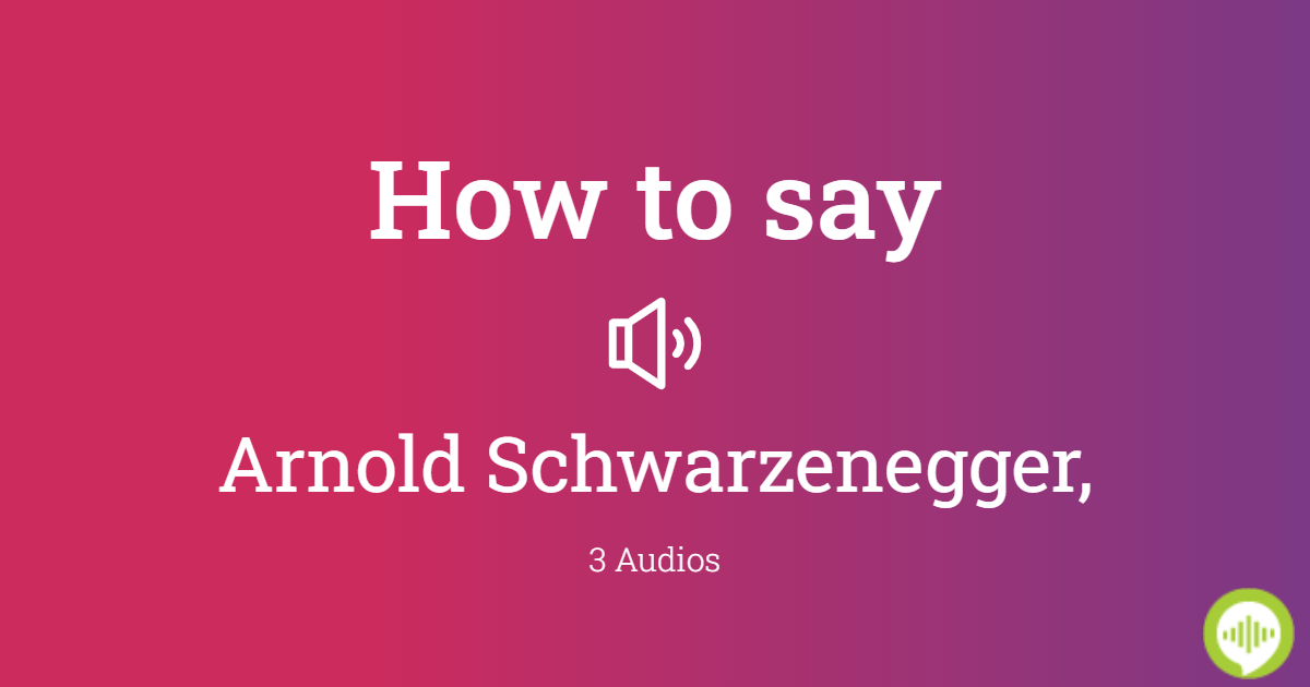 How to pronounce Arnold Schwarzenegger, | HowToPronounce.com
