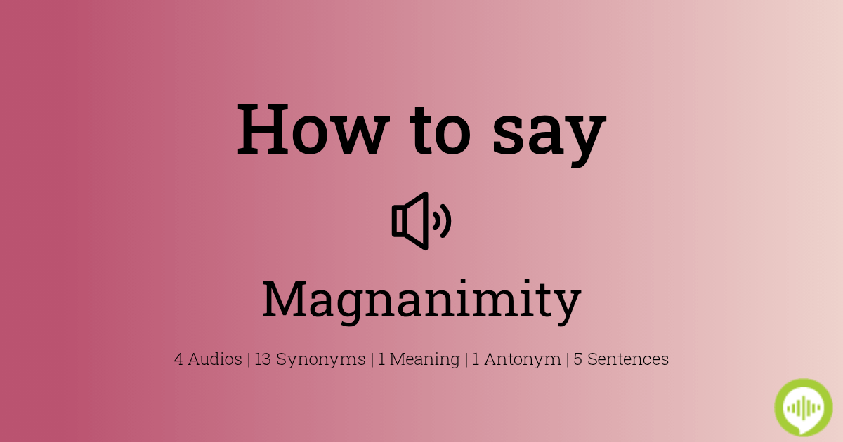 how to pronounce magnanimity