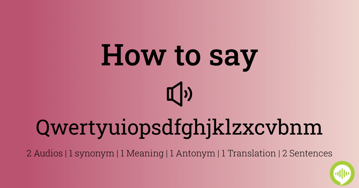 How to pronounce qwertyuiopsdfghjklzxcvbnm | HowToPronounce.com