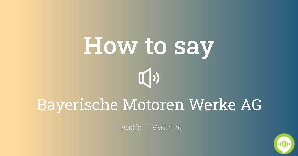 how-to-pronounce-bayerische-motoren-werke-ag-howtopronounce