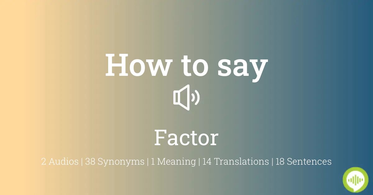 how to pronounce factor