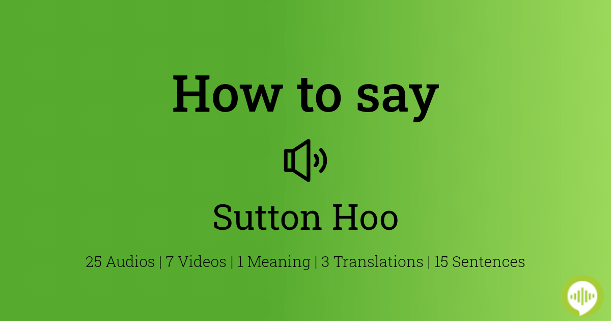 How to pronounce Sutton Hoo