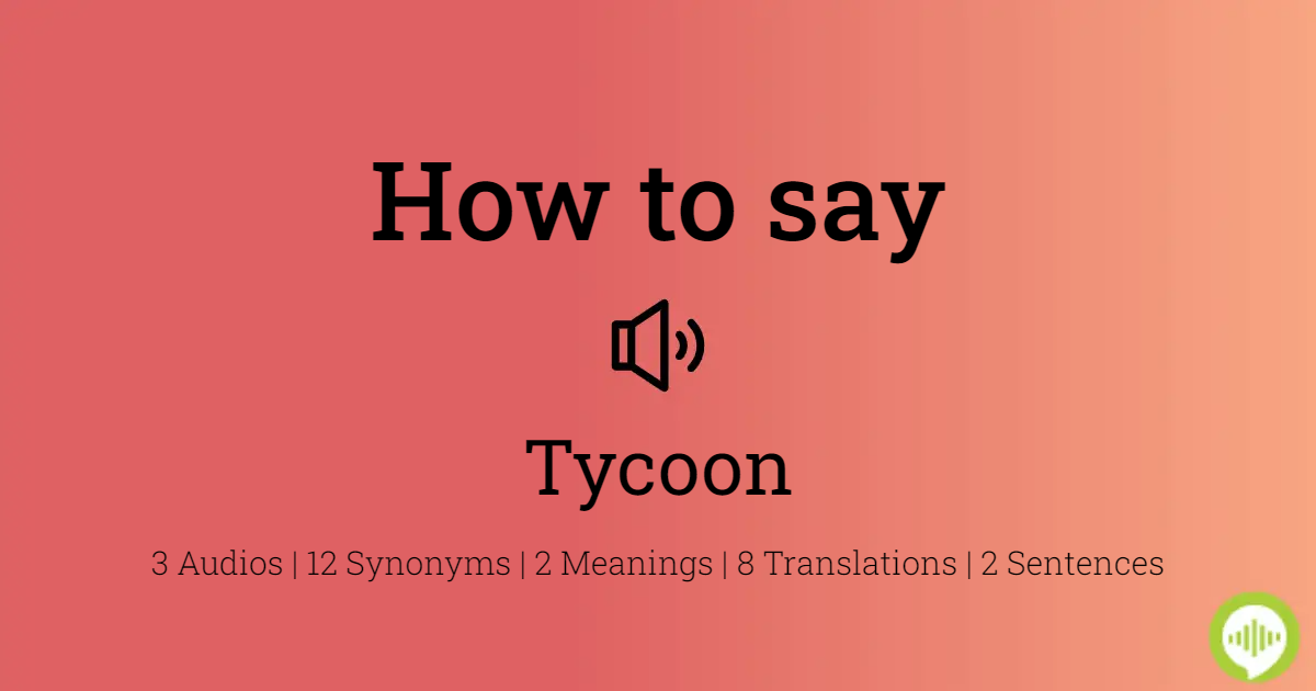 TYCOON - Definition and synonyms of tycoon in the English dictionary