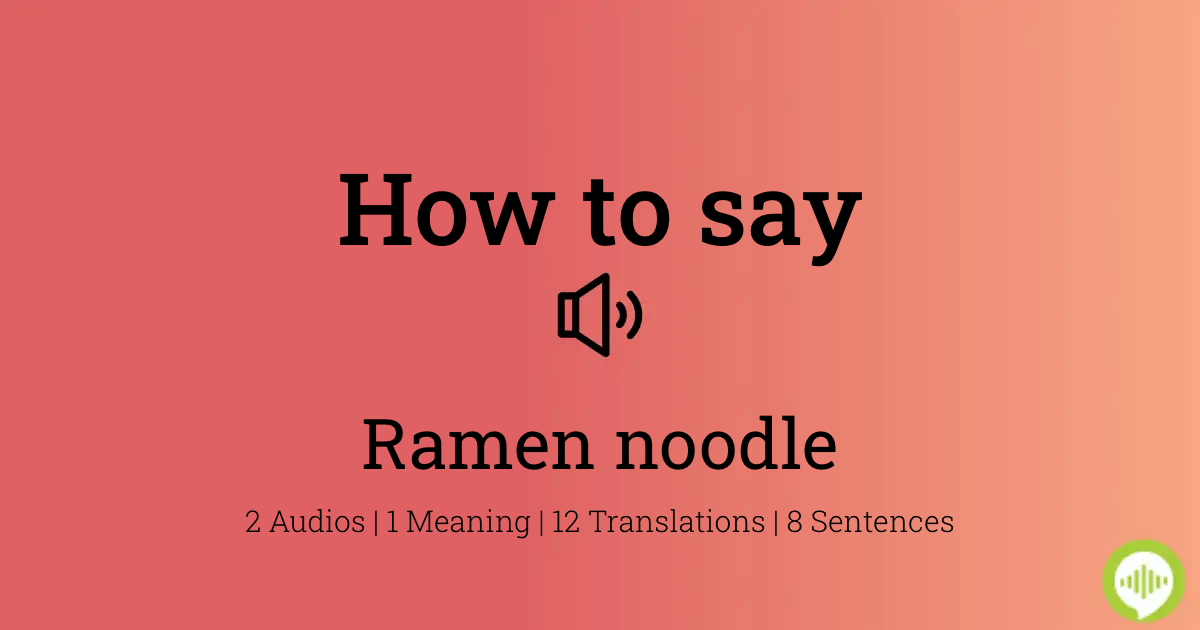 Procesando Invalidez Tener cuidado How to pronounce Ramen noodle | HowToPronounce.com