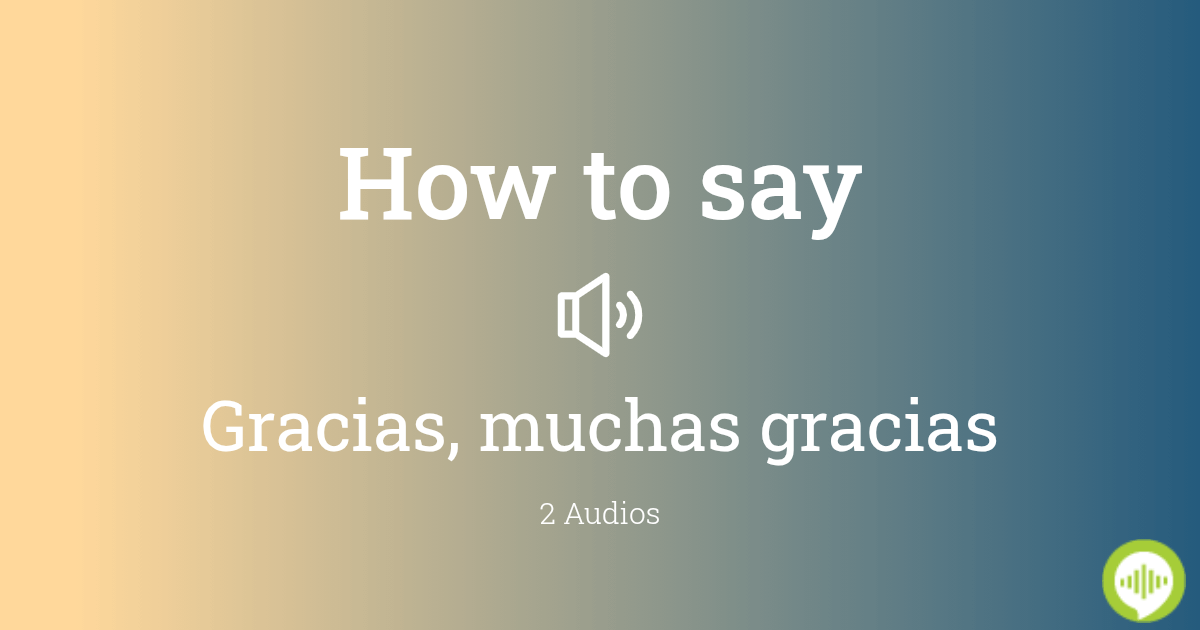 how-to-pronounce-gracias-muchas-gracias-in-spanish-howtopronounce