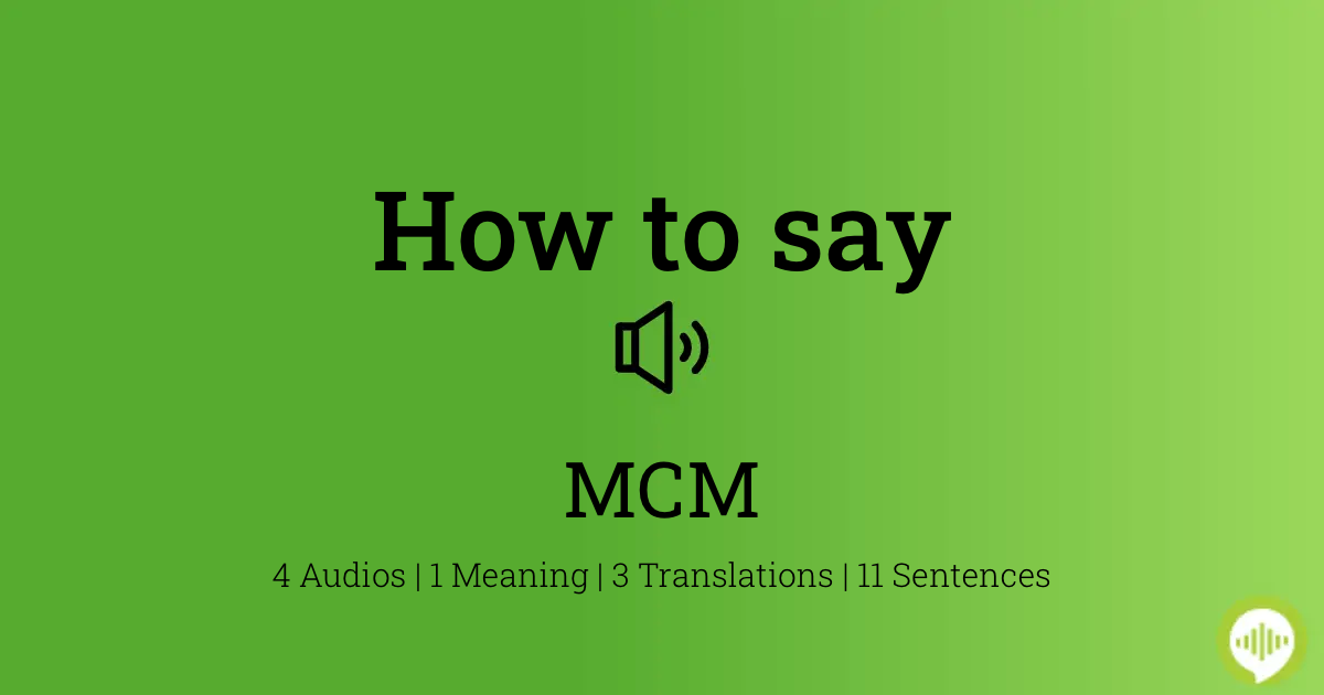 How to pronounce MCM