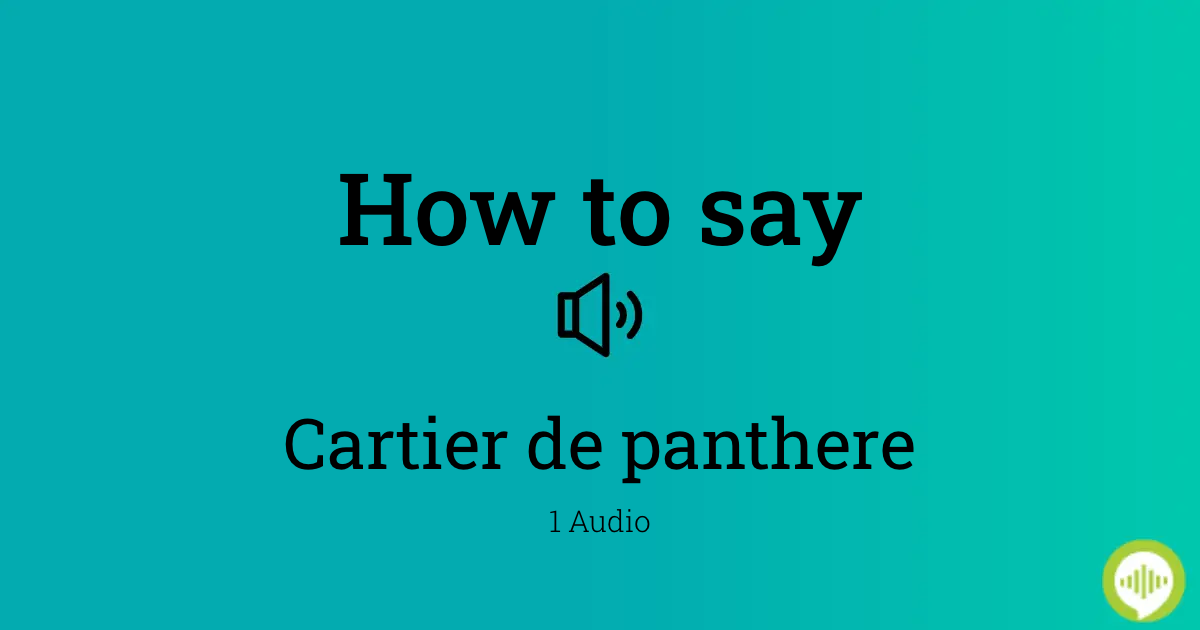 pronounce cartier de panthere in French 