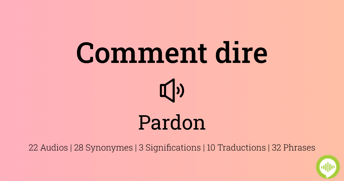 Comment Dit On Pardon En Espagnol Comment prononcer pardon | HowToPronounce.com