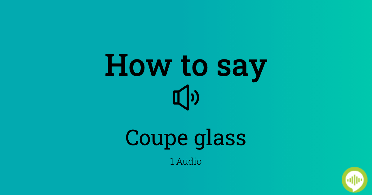 how-to-pronounce-coupe-glass-howtopronounce