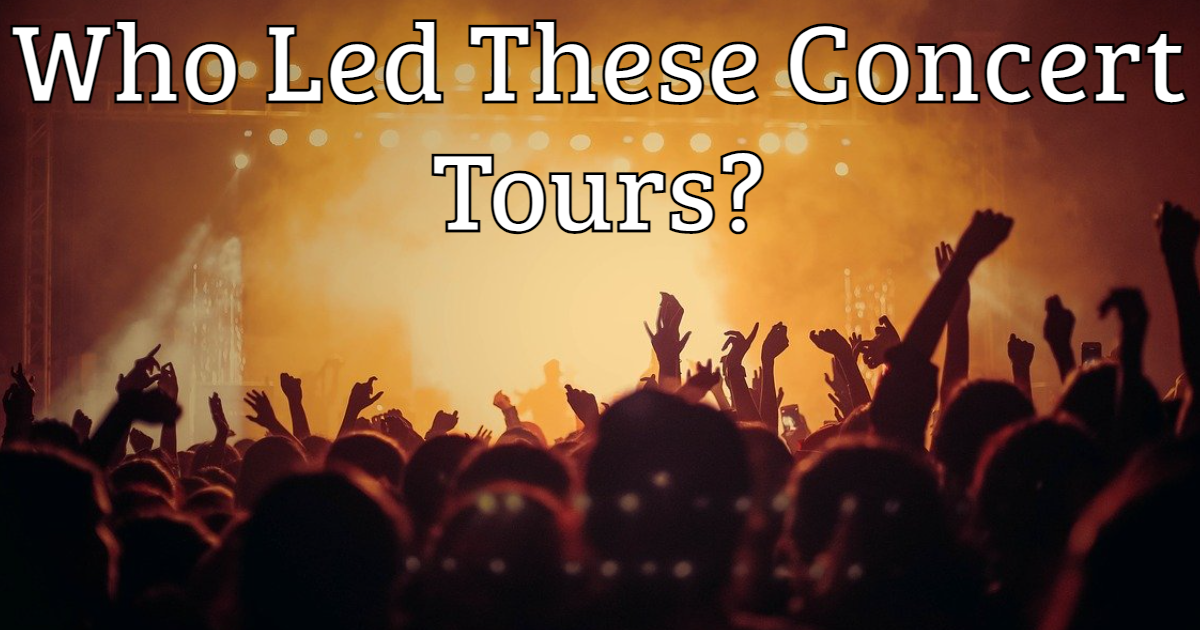 Who Led These Concert Tours? thumbnail