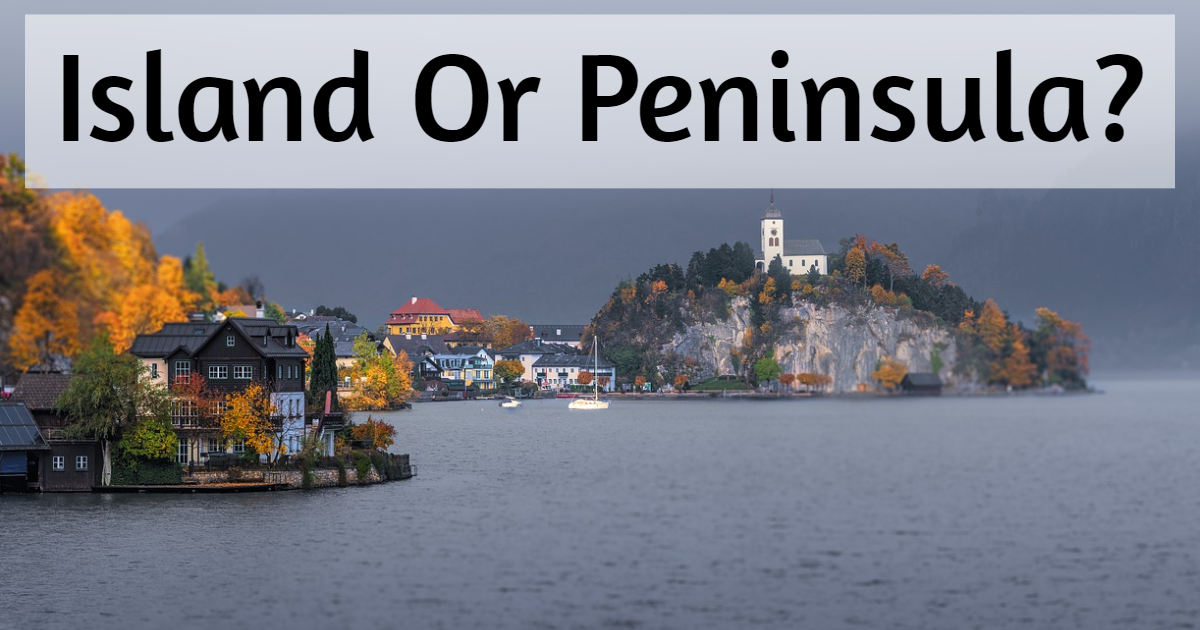 Take the free online Is It An Island Or Peninsula? Geography quiz