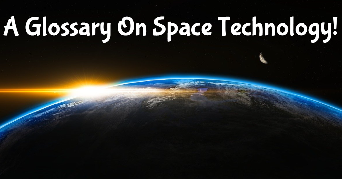 A Glossary On Space Technology! thumbnail