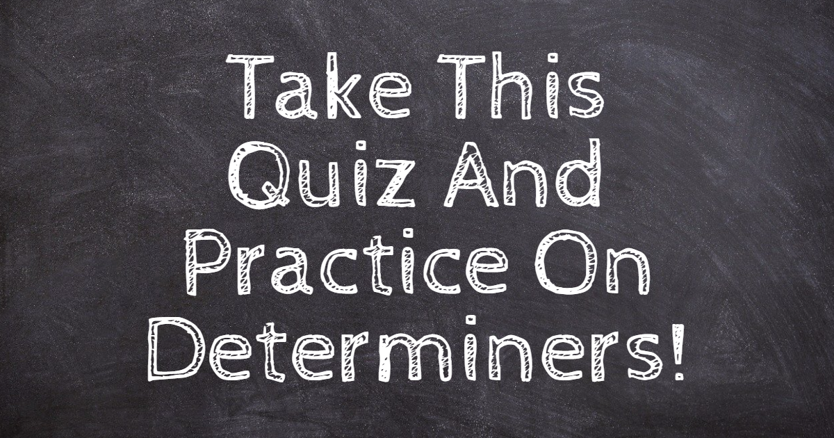 Take This Quiz And Practice On Determiners! thumbnail