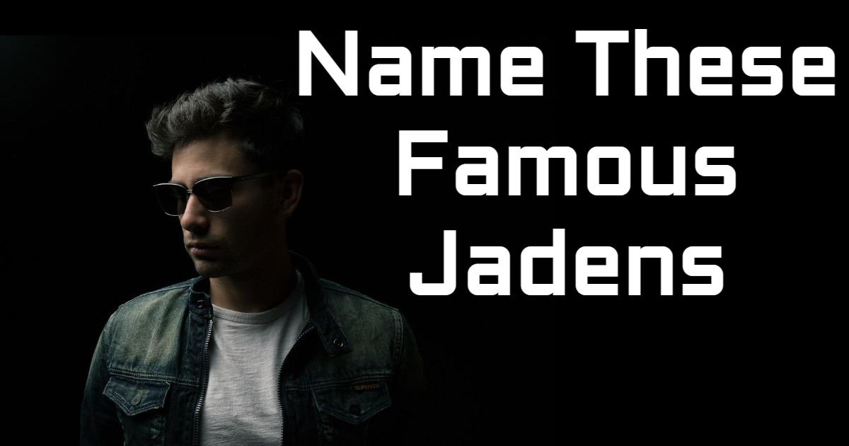 Name These Famous Jadens thumbnail