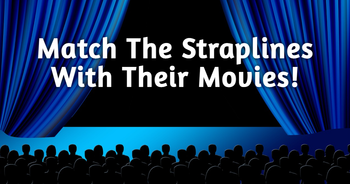 Match The Straplines With Their Movies! thumbnail