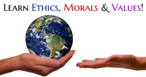 Learn Ethics, Morals And Values!