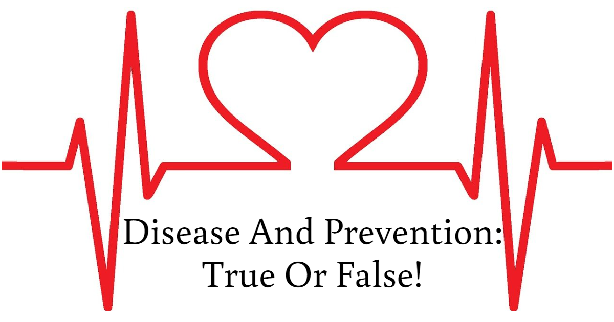 Disease And Prevention: True Or False! thumbnail