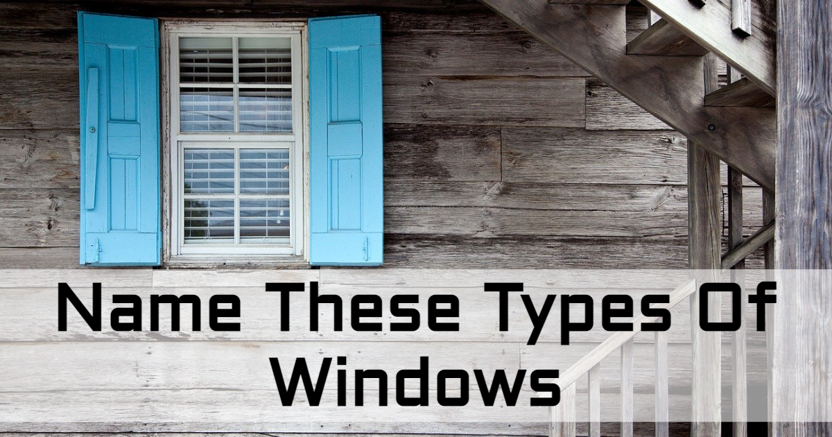 Name These Types Of Windows thumbnail