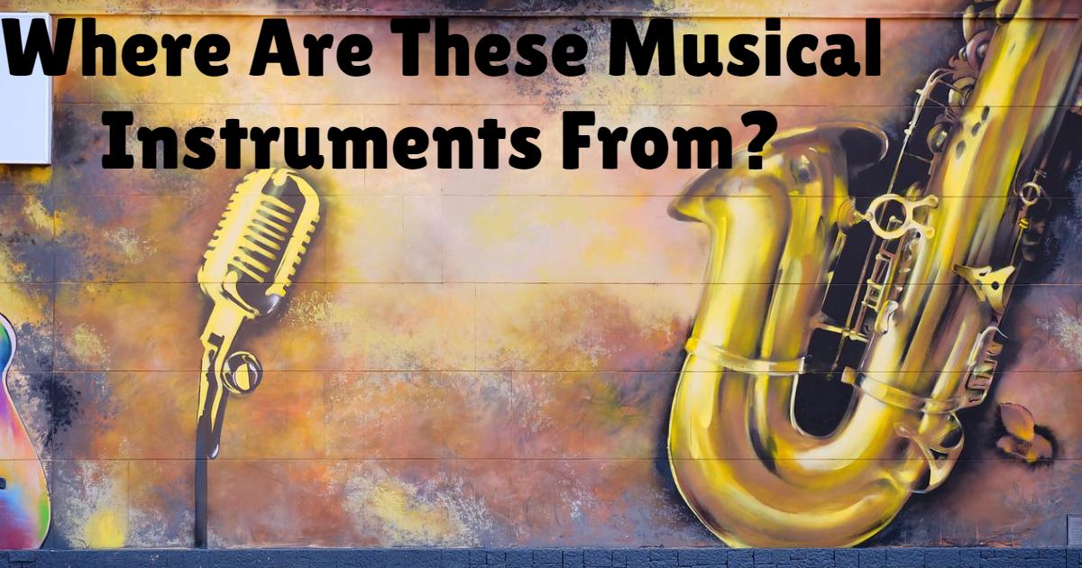 Where Are These Musical Instruments From? thumbnail