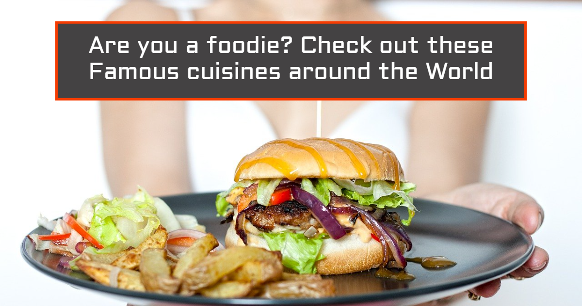 Are you a foodie? Check out these Famous cuisines around the World thumbnail